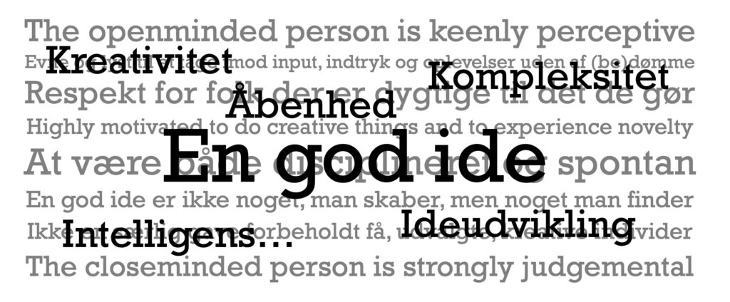 Evenen til at udvikle ideer – være kreativ – kan opøves. Og selv om alle næppe kan blive lige gode til det, kan de fleste sagtens udvikle ideer.